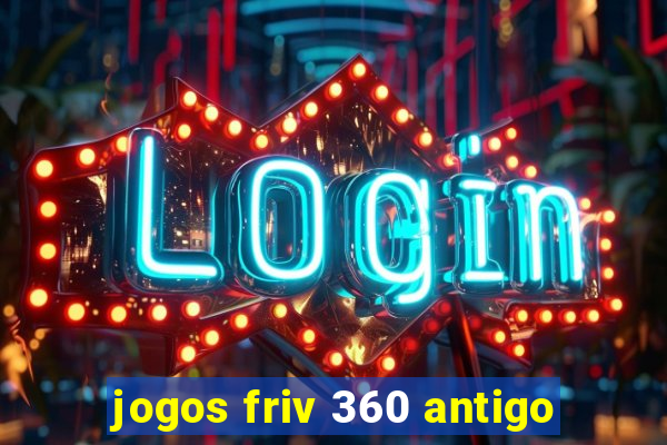 jogos friv 360 antigo